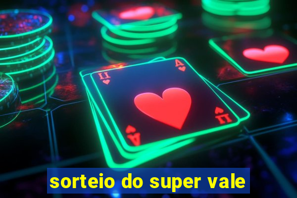 sorteio do super vale